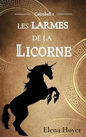 Elena Hoyer - Les larmes de la licorne