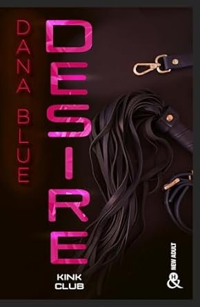 Dana Blue - Kink Club, Tome 3 : Desire