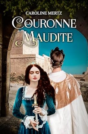 Caroline Mertz - La Couronne Maudite