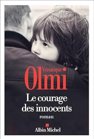 Olmi Véronique - Le Courage des innocents