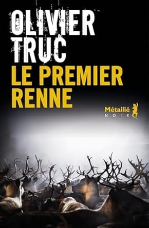 Olivier Truc - Le premier renne