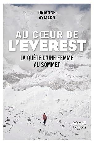 Orianne Aymard - Au coeur de l'Everest : la quête d'une femme au sommet