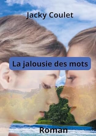 Jacky Coulet - La Jalousie des mots