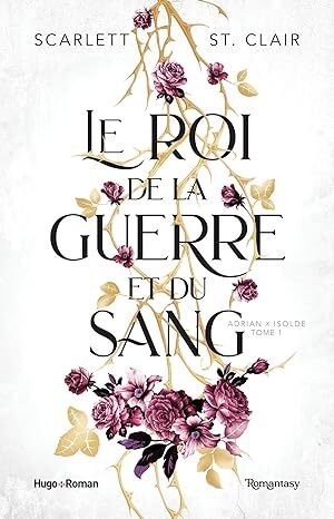 Scarlett ST. Clair - Adrian x Isolde, Tome 1 : Le Roi de la guerre et du sang