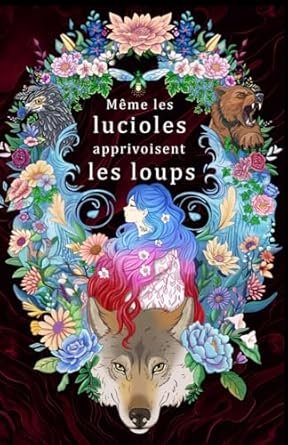 Karen MGB - Même les lucioles apprivoisent les loups