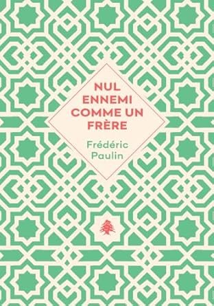 Frédéric Paulin - Nul ennemi comme un frère