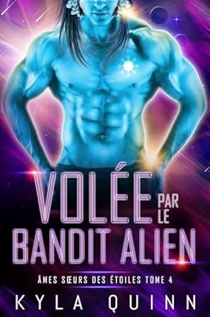 Kyla Quinn - Volée par le Bandit Alien