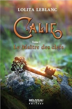 Lolita Leblanc - Calie ,Tome 1: Le maître des clés