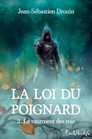 Jean-Sébastien Drouin - La Loi des poignards, Tome 2 : Le Tourment des rois