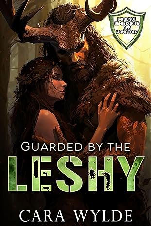 Cara Wylde - Guarded by the Leshy: L’Agence de Sécurité des Monstres