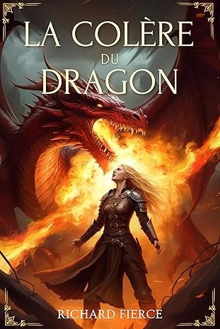 Richard Fierce - Marqué par le dragon ,Tome 4 : La Colère du Dragon