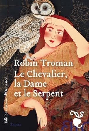 Robin Troman - Le chevalier, la dame et le serpent