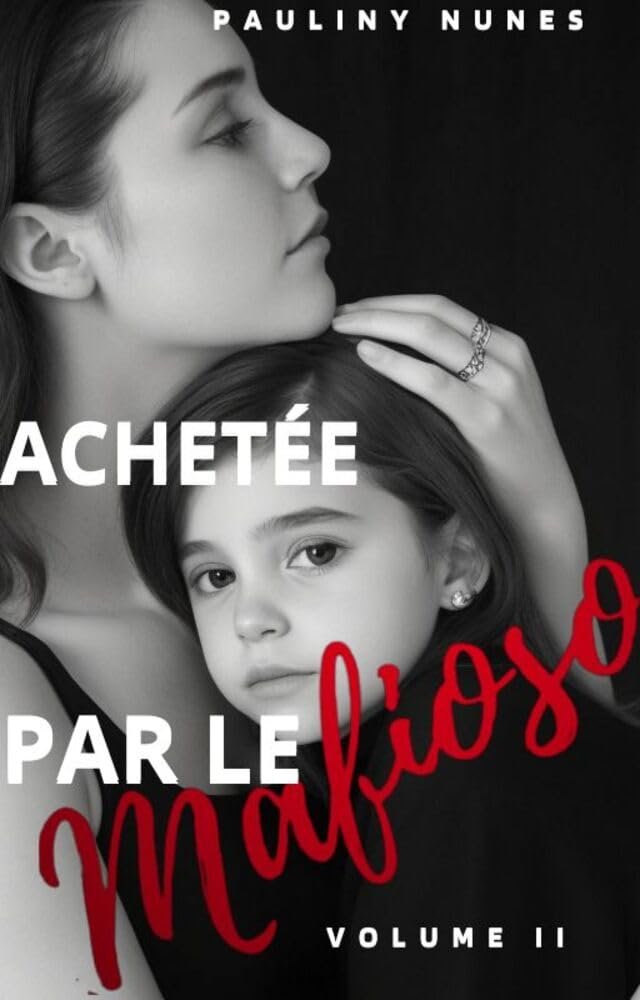 Pauliny Nunes - Achetée par le mafioso, Volume 2