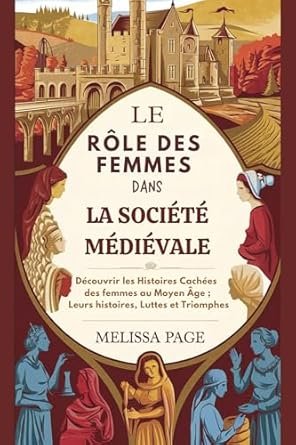 Melissa Page - Le Rôle Des Femmes Dans La Société Médiévale