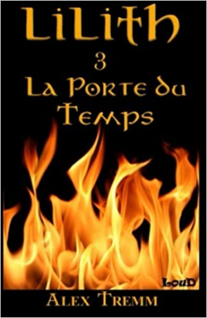 Alex Tremm – Lilith, tome 3 : La Porte du Temps