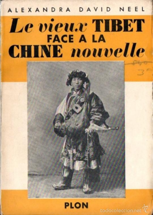 Alexandra David-Néel – Le vieux Tibet face à la Chine nouvelle