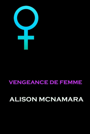 Alison McNamara – Vengeance de femme