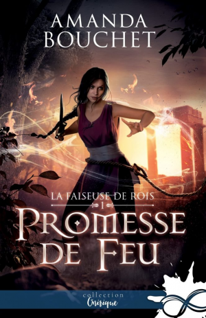 Amanda Bouchet – La Faiseuse de rois, Tome 1 : Promesse de feu