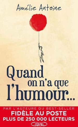 Amélie Antoine – Quand on n’a que l’humour