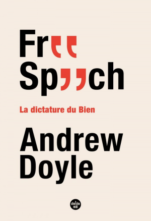 Andrew Doyle – Free Speech : La dictature du Bien