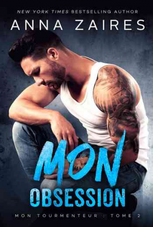 Anna Zaires – Mon tourmenteur – Tome 2 : Mon obsession