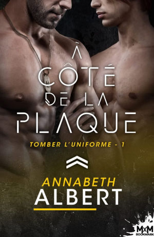 Annabeth Albert – Tomber l’uniforme, Tome 1 : À côté de la plaque
