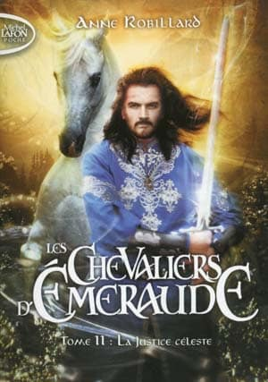 Anne Robillard – Les Chevaliers d’Émeraude, Tome 11