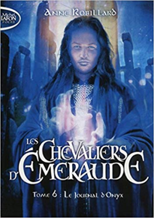 ANNE ROBILLARD- Les Chevaliers d’Emeraude – tome 6 Le journal d’Onyx