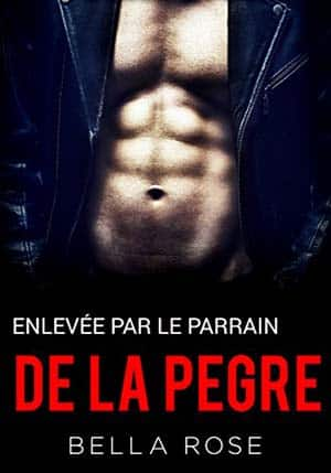 Bella Rose – Enlevée par le parrain de la pègre