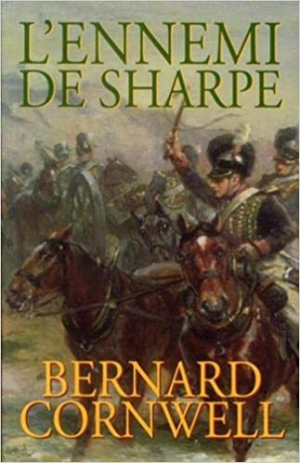 Bernard Cornwell – Les aventures de Sharpe : L’ennemi de Sharpe