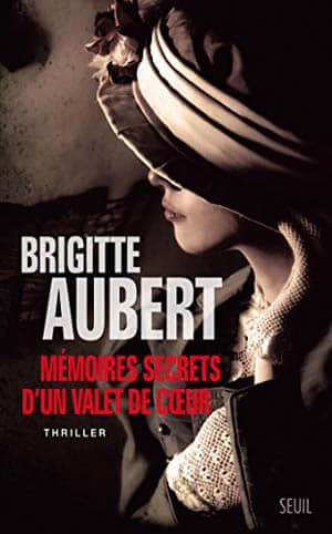 Brigitte Aubert – Mémoires secrets d’un valet de coeur