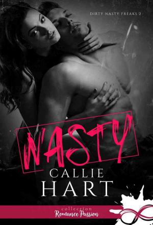 Callie Hart – Dirty Nasty Freaks, Tome 2 : Nasty