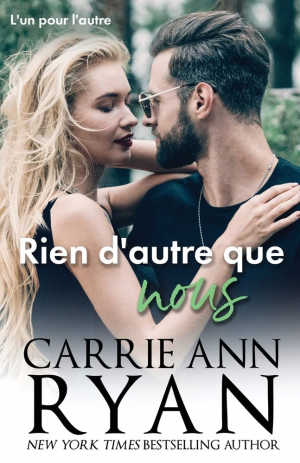 Carrie Ann Ryan – L’un pour l’autre, Tome 3 : Rien d’autre que nous