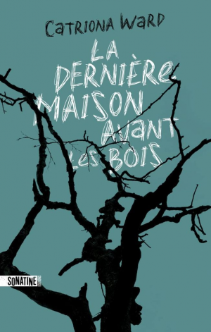 Catriona Ward – La dernière maison avant les bois