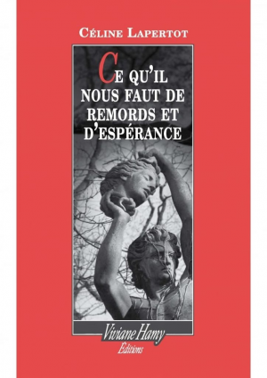 Céline Lapertot – Ce qu’il nous faut de remords et d’espérance