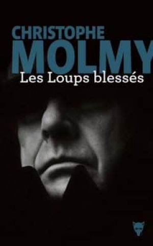 Christophe Molmy – Les loups blessés