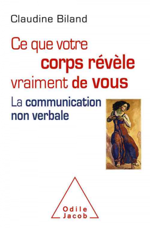 Claudine Biland – Ce que votre corps révèle vraiment de vous: La communication non verbale