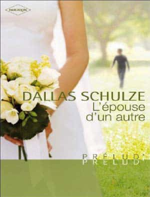 Dallas Schulze – L’épouse d’un autre