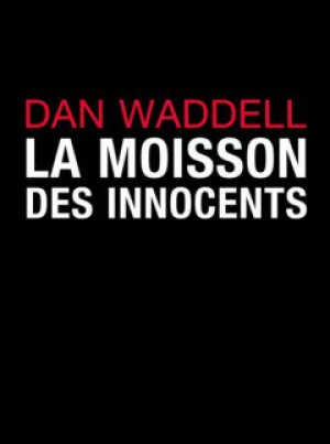 Dan Waddell – La moisson des innocents