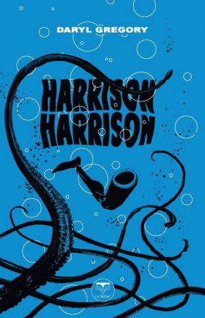 Daryl Gregory – Harrison Harrison