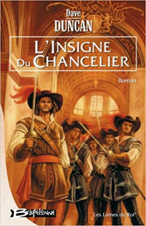 Dave Duncan – Les Lames du Roi, tome 1 : L’Insigne du Chancelier