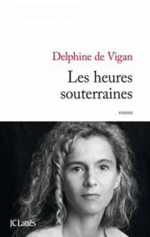 Delphine de Vigan – Les Heures souterraines