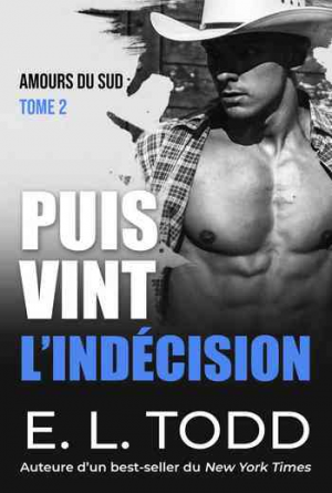 E. L. Todd – Amours du Sud, Tome 2 : Puis vint l’indécision