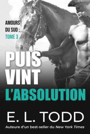 E. L. Todd – Amours du Sud, Tome 3 : Puis vint l’absolution