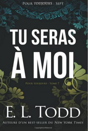 E. L. Todd – Pour toujours – Tome 07: Tu seras à moi