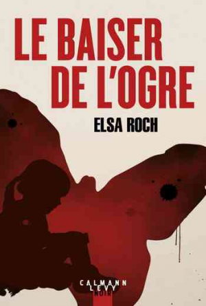 Elsa Roch – Le baiser de l’ogre