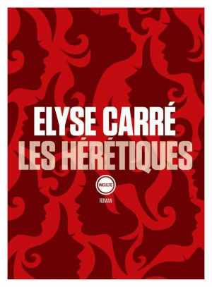 Elyse Carré – Les hérétiques