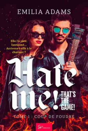 Emilia Adams – Hate me! That’s the game!, Tome 1: Coup de foudre