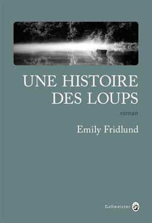 Emily Fridlund – Une Histoire des loups