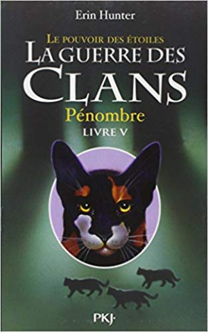 Erin Hunter – La Guerre des Clans , cycle III , Tome 5 : Pénombre